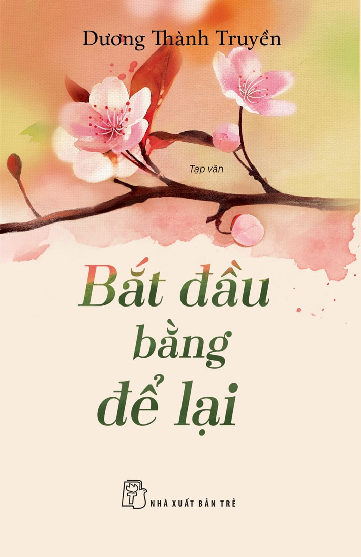 BẮT ĐẦU BẰNG ĐỂ LẠI - Dương Thành Truyền -