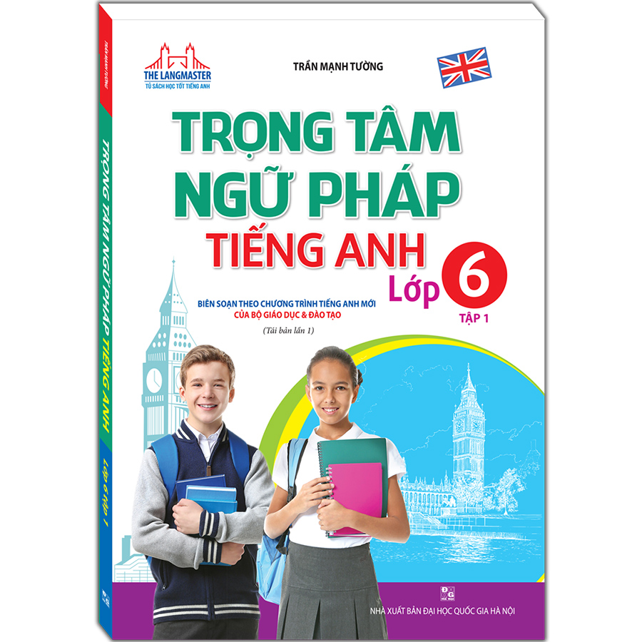 The Langmaster - Trọng Tâm Ngữ Pháp Tiếng Anh Lớp 6 Tập 1 (Tái Bản 1-2020)