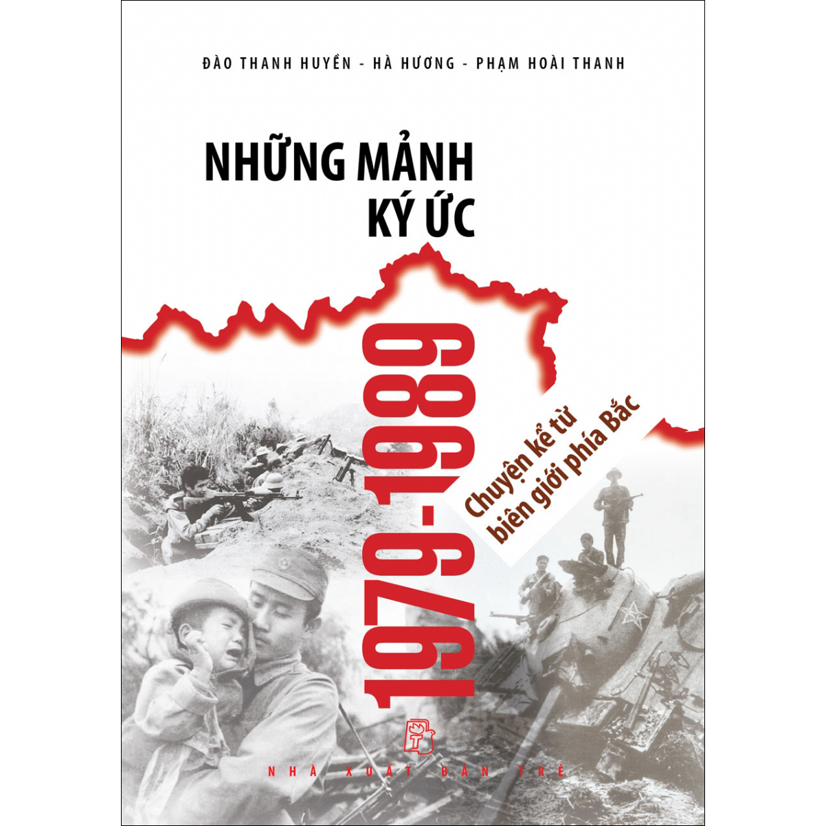 Những mảnh ký ức 1979-1989 - Chuyện kể từ biên giới phía Bắc