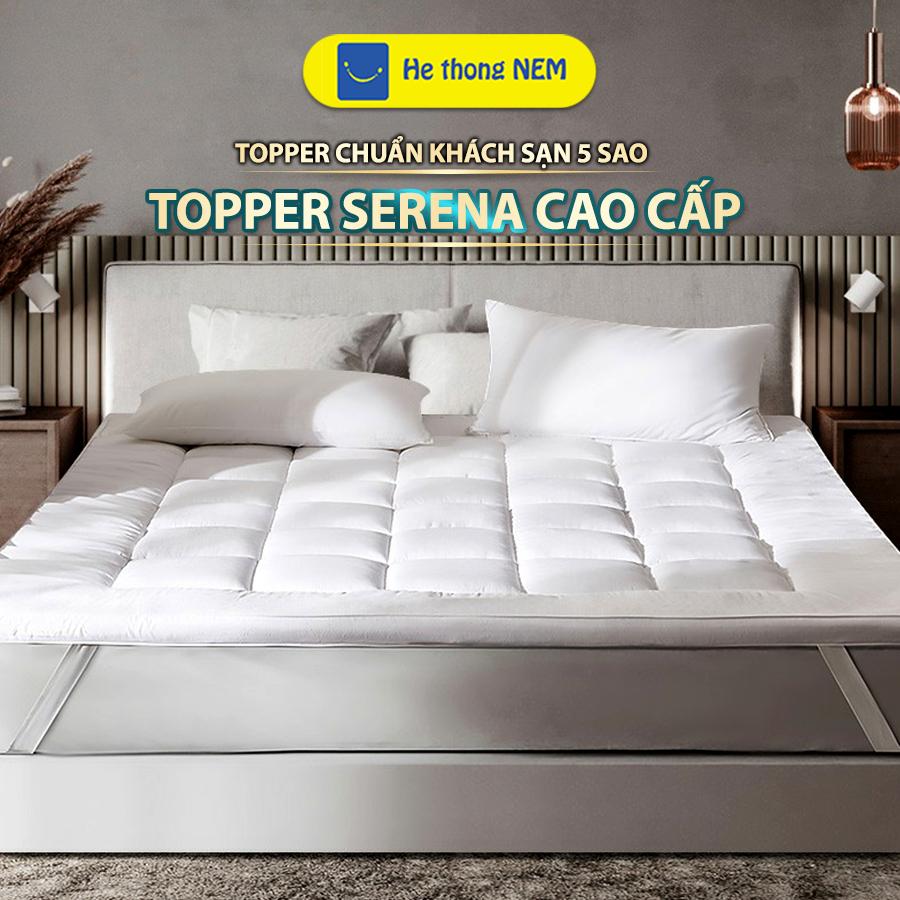 Tấm Nệm Đệm Topper Làm Mềm Nệm Đệm SERENA Cao Cấp Xuất Nhật - Chuẩn Khách Sạn 5 Sao