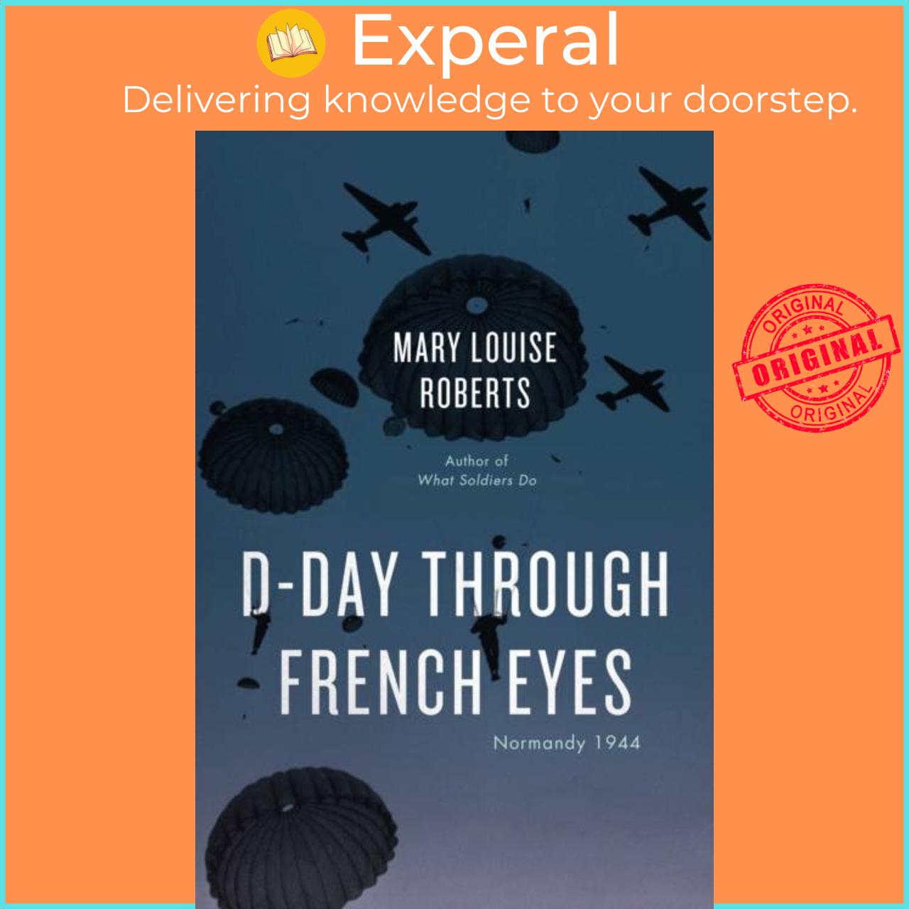 Sách - D-Day Through French Eyes - Normandy 1944 by Mary Louise Roberts (UK edition, paperback)
