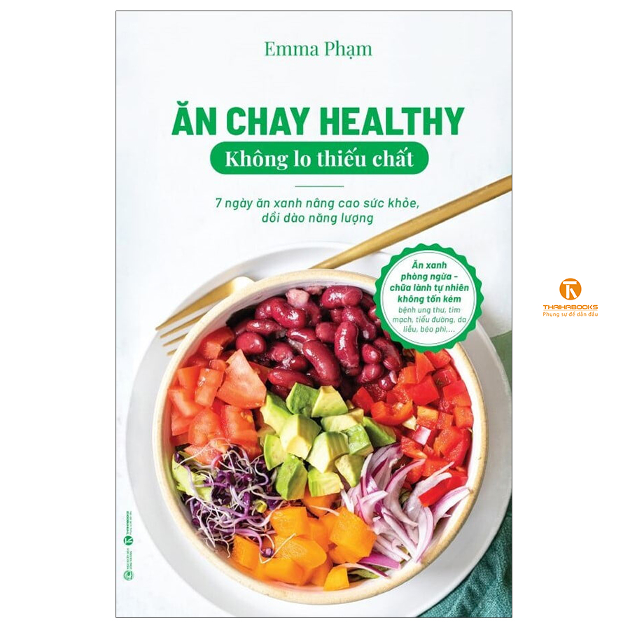 Ăn chay healthy không lo thiếu chất – 7 ngày ăn xanh nâng cao sức khoẻ, dồi dào năng lượng - Thái Hà Books