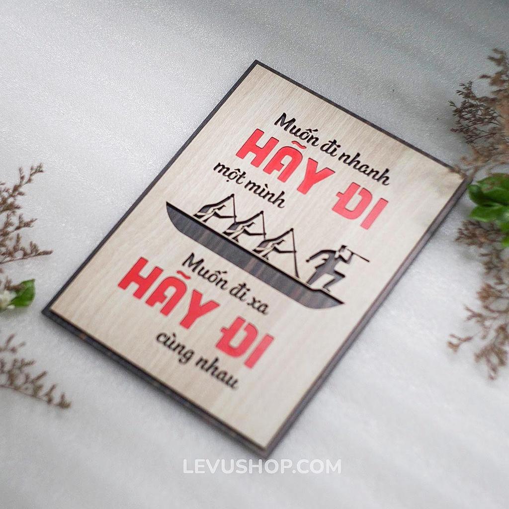 Tranh Chữ Cổ Động LEVU082: Muốn đi nhanh hãy đi một mình Muốn đi xa hãy đi cùng nhau