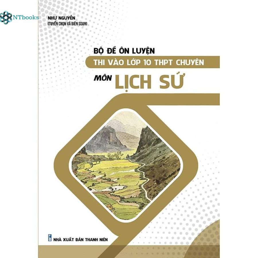 Sách Bộ Đề Ôn Luyện Thi Vào Lớp 10 THPT Chuyên Môn Lịch Sử