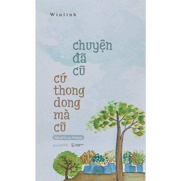 Sách Chuyện Đã Cũ Cứ Thong Dong Mà Cũ - Skybooks - BẢN QUYỀN