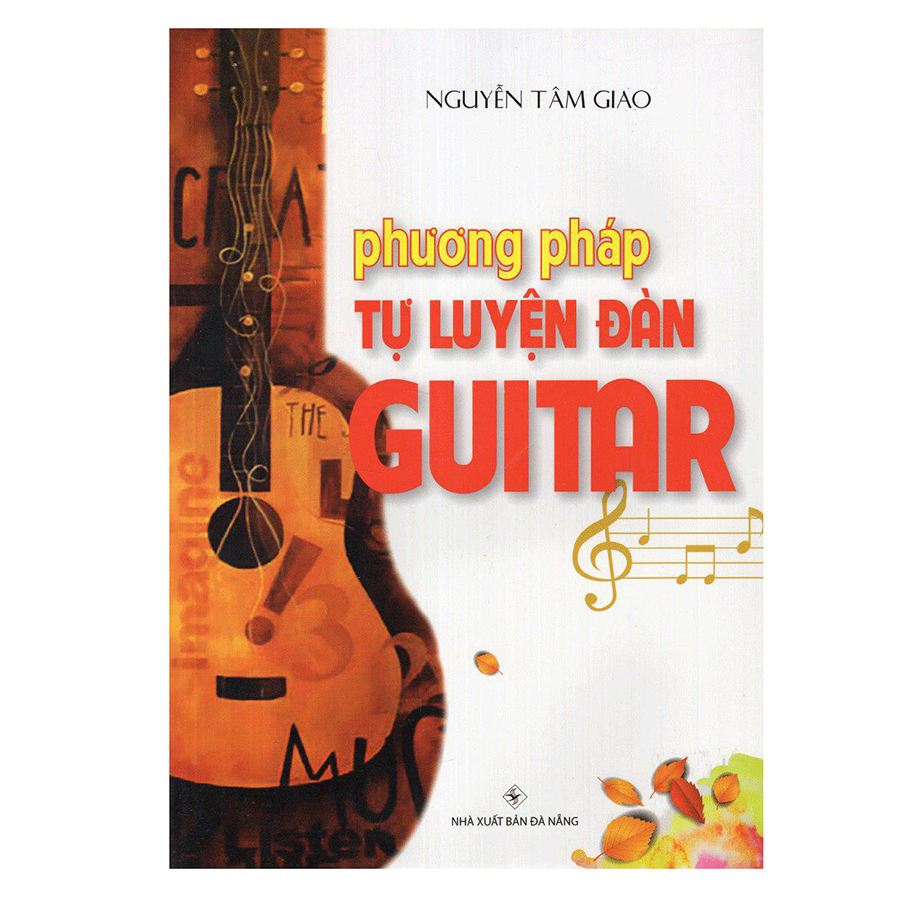 Phương Pháp Tự Luyện Đàn GuiTar (Tái Bản)