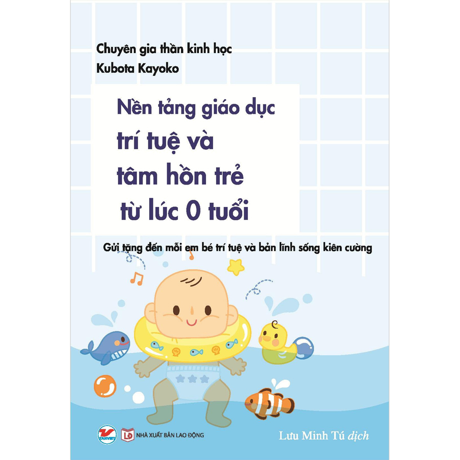 Nền Tảng Giáo Dục Trí Tuệ Và Tâm Hồn  Trẻ Từ Lúc 0 Tuổi