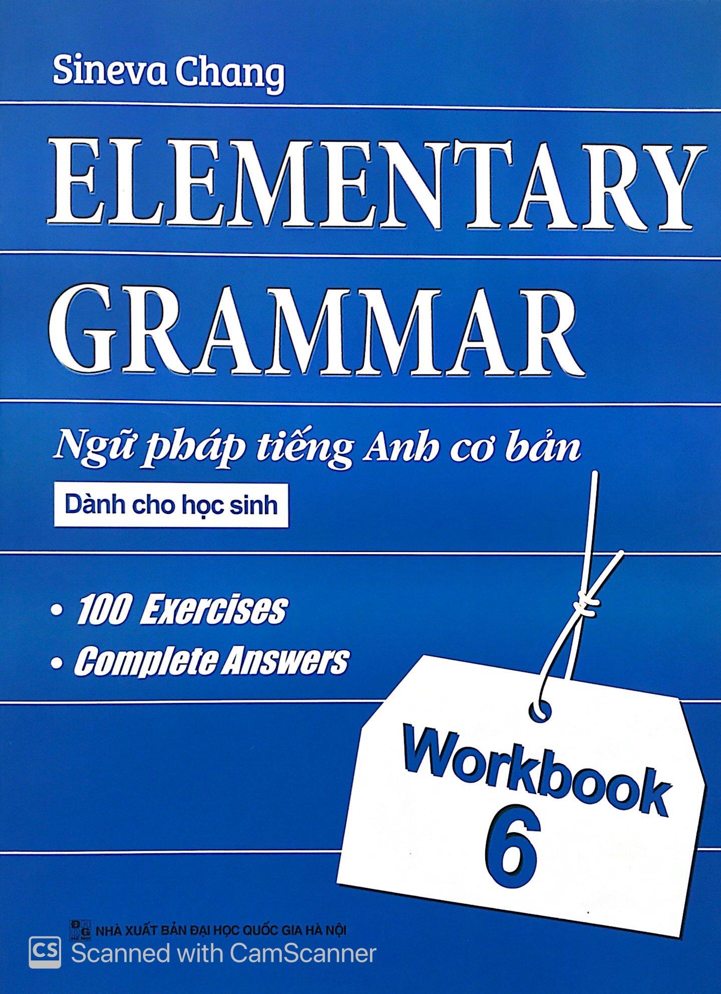 Elementary Grammar - Ngữ Pháp Tiếng Anh Cơ Bản Dành Cho Học Sinh (Workbook 6)
