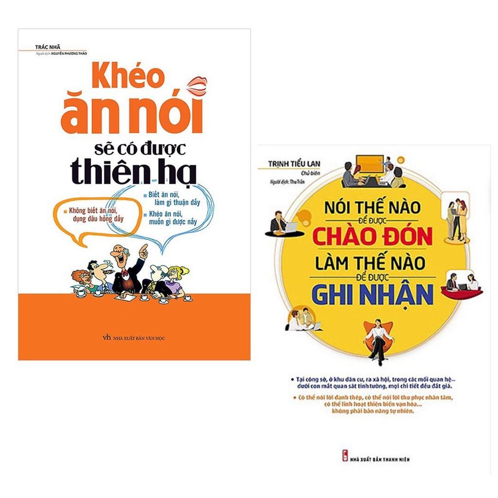 ComBo 2 Cuốn: Khéo Ăn Nói Sẽ Có Được Thiên Hạ  + Nói Thế Nào Để Được Chào Đón, Làm Thế Nào Để Được Ghi Nhận