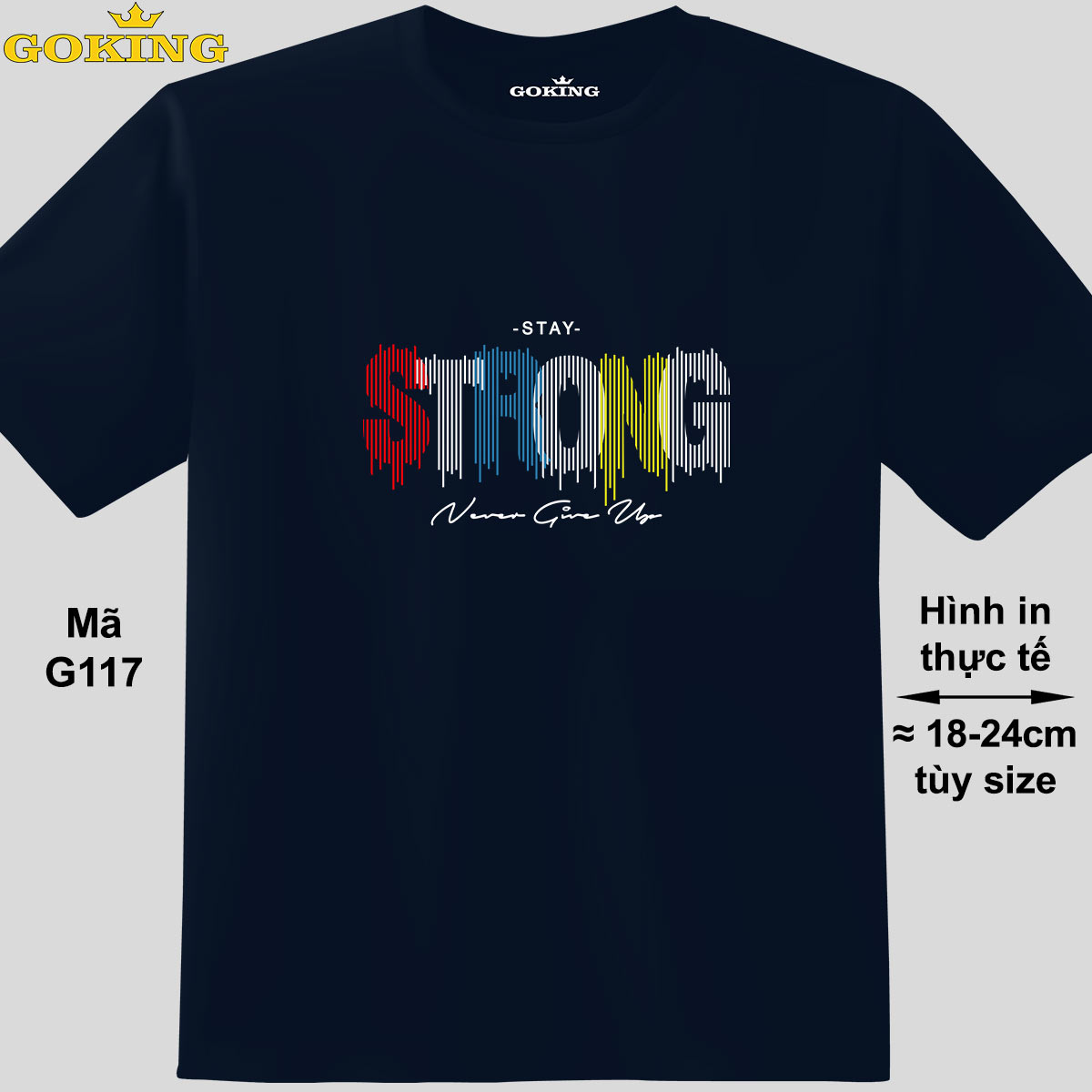 Stay STRONG, never give up, mã G117. Áo thun in chữ siêu đẹp cho nam nữ, form unisex. Áo phông hàng hiệu Goking. Quà tặng cao cấp cho gia đình, cặp đôi, doanh nghiệp