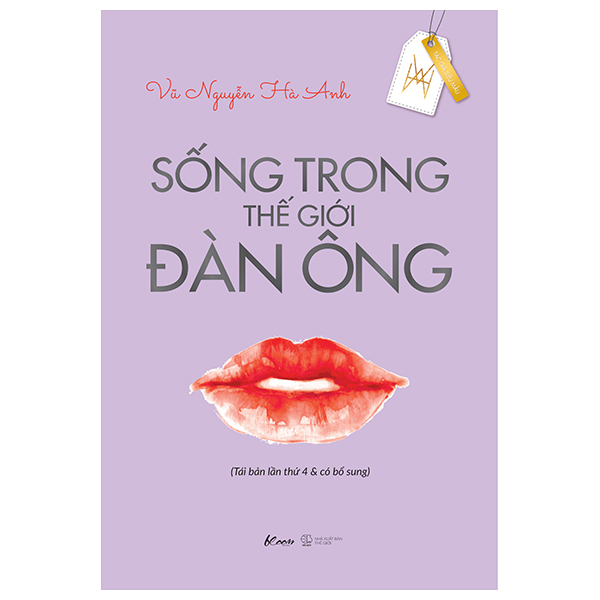 Sống Trong Thế Giới Đàn Ông (Tái Bản Lần Thứ 4 &amp; Có Bổ Sung)