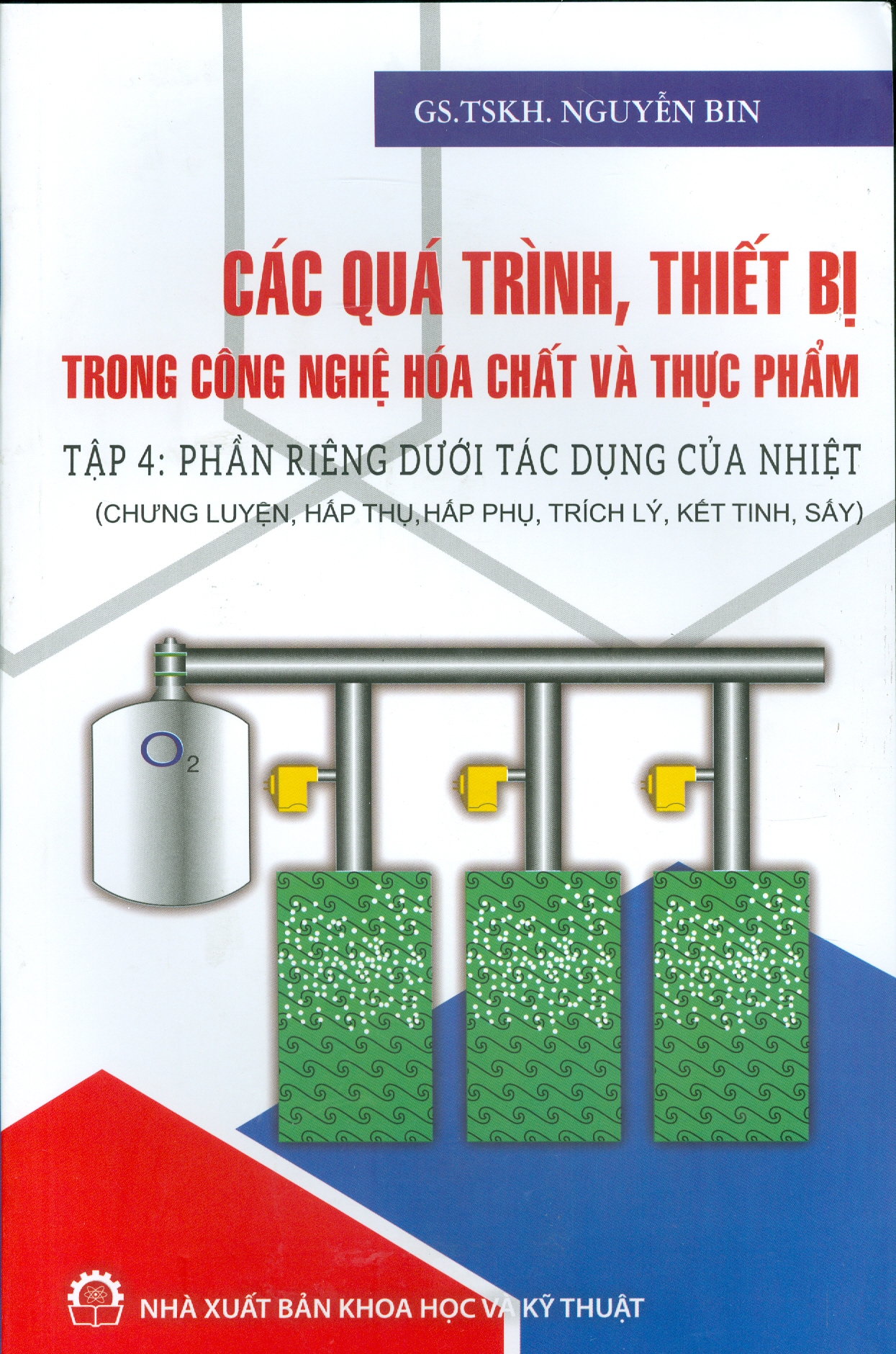 Các Quá Trình, Thiết Bị Trong Công Nghệ Hóa Chất Và Thực Phẩm, Tập 4: Phần Riêng Dưới Tác Động Của Nhiệt