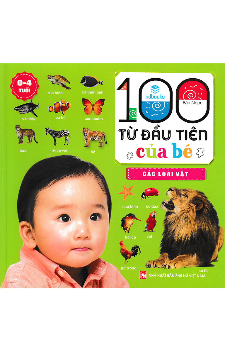 100 Từ Đầu Tiên Của Bé: Các Loài Vật - Bìa Mềm