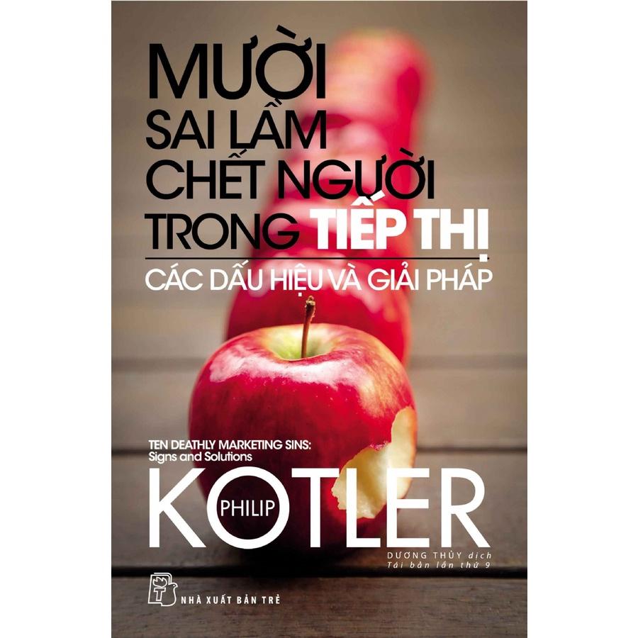 Sách - NXB Trẻ - P.Kotler. 10 sai lầm chết người trong tiếp thị các dấu hiệu và giải pháp