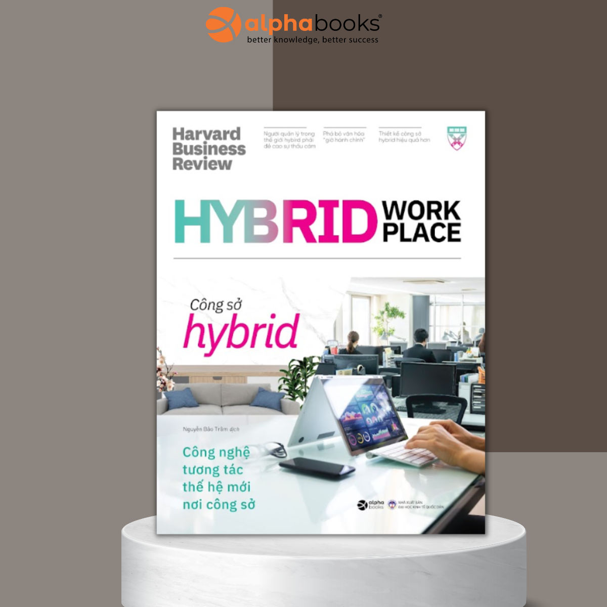 HBR On Hybrid Work Place: Công Sở Hybrid - Công Nghệ Tương Tác Thế Hệ Mới Nơi Công Sở