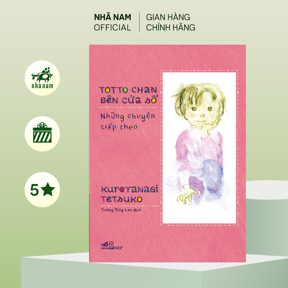 Sách - Totto-chan bên cửa sổ - Những chuyện tiếp theo (Kuroyanagi Tetsuko) (Nhã Nam Official)