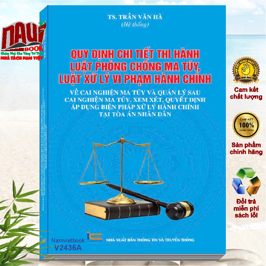 Sách Quy Định Chi Tiết Thi Hành Luật Phòng Chống Ma Tuý – Luật Xử Lý Vi Phạm Hành Chính về Cai Nghiện Ma Tuý - V2436A