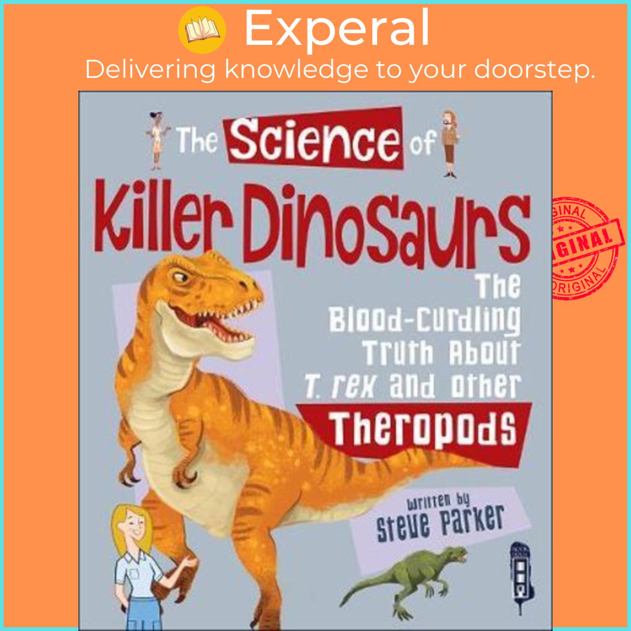 Sách - The Science of Killer Dinosaurs : The Blood-Curling Truth about T-Rex and by Steve Parker