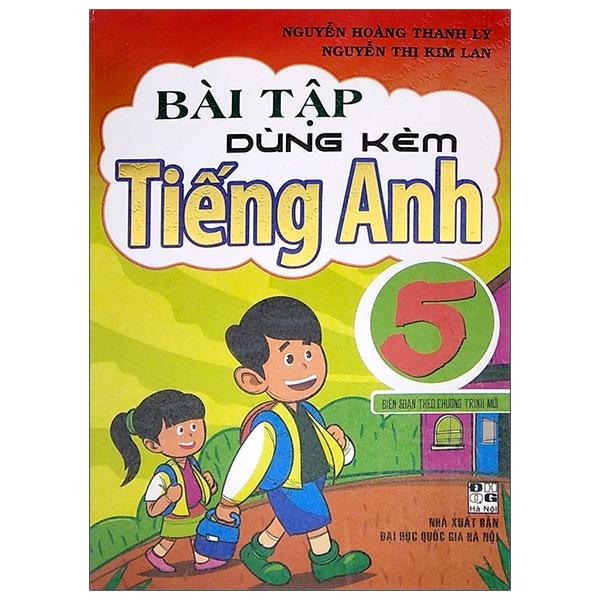 Bài Tập Dùng Kèm Tiếng Anh 5 - Biên Soạn Theo Chương Trình Mới