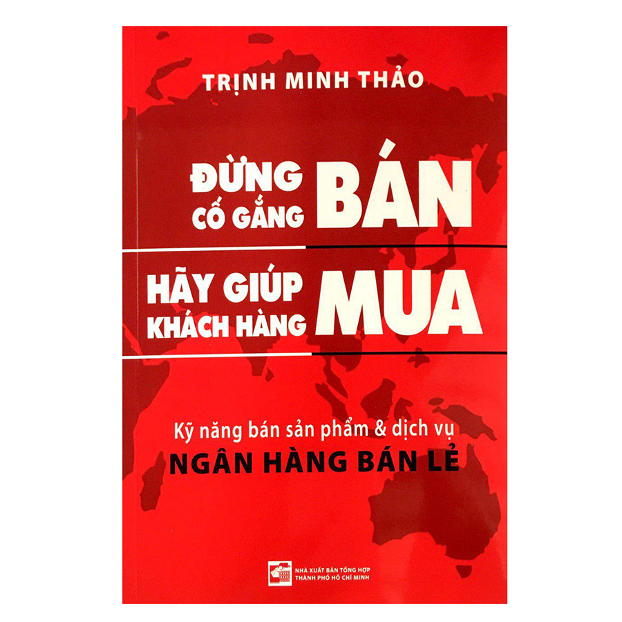 Đừng Cố Gắng Bán, Hãy Giúp Khách Hàng Mua (Tái Bản 2016)