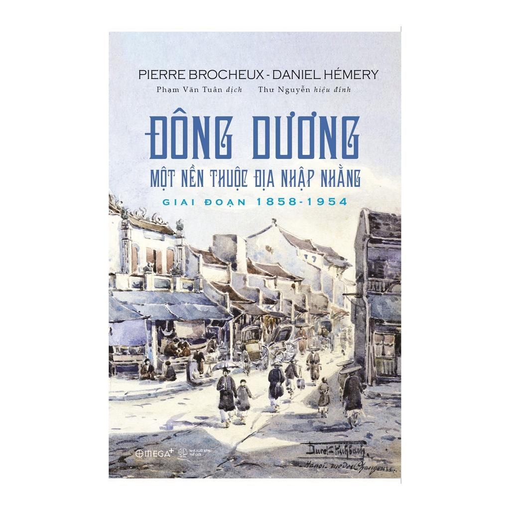 Đông Dương: Một Nền Thuộc Địa Nhập Nhằng Giai Đoạn 1858 - 1954