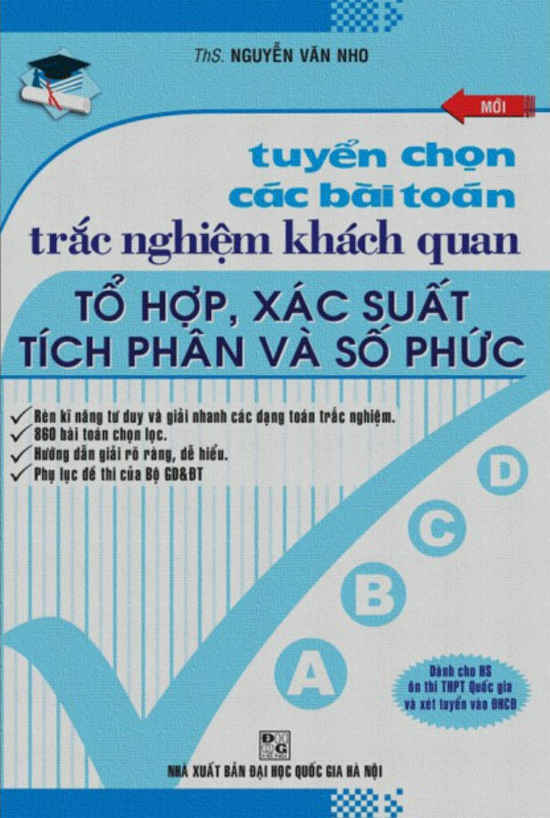 Sách - Tuyển Chọn Các Bài Toán Trắc Nghiệm Khách Quan Tổ Hợp Xác Suất Tích Phân Và Số Phức