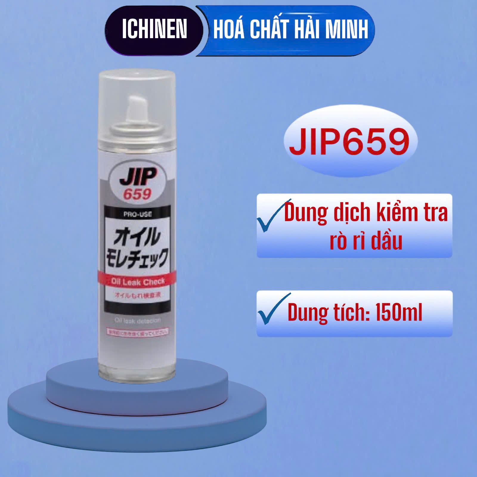 Dung dịch kiểm tra rò rỉ dầu JIP659 150ml - Hàng chính hãng ICHINEN Nhật Bản