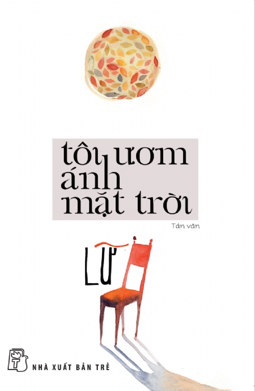 TÔI ƯƠM ÁNH MẶT TRỜI - Lữ - tản văn, bìa mềm