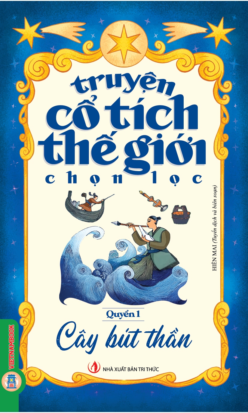 Truyện Cổ Tích Thế Giới Chọn Lọc - Quyển 1: Cây Bút Thần