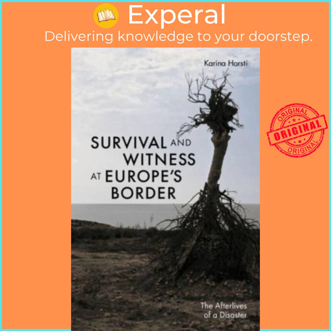 Sách - Survival and Witness at Europe's B - The Afterlives of a Disaster by Karina Horsti (UK edition, paperback)