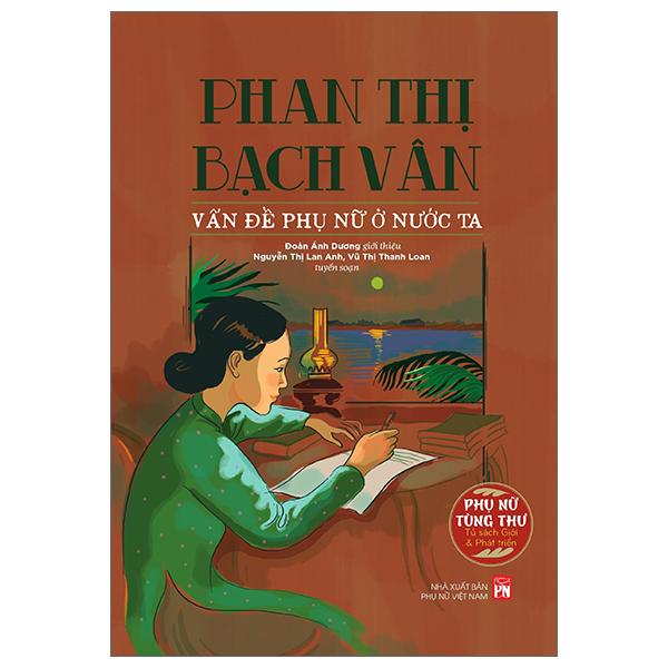 Phụ Nữ Tùng Thư - Giới Và Phát Triển : Phan Thị Bạch Vân - Vấn Đề Phụ Nữ Ở Nước Ta