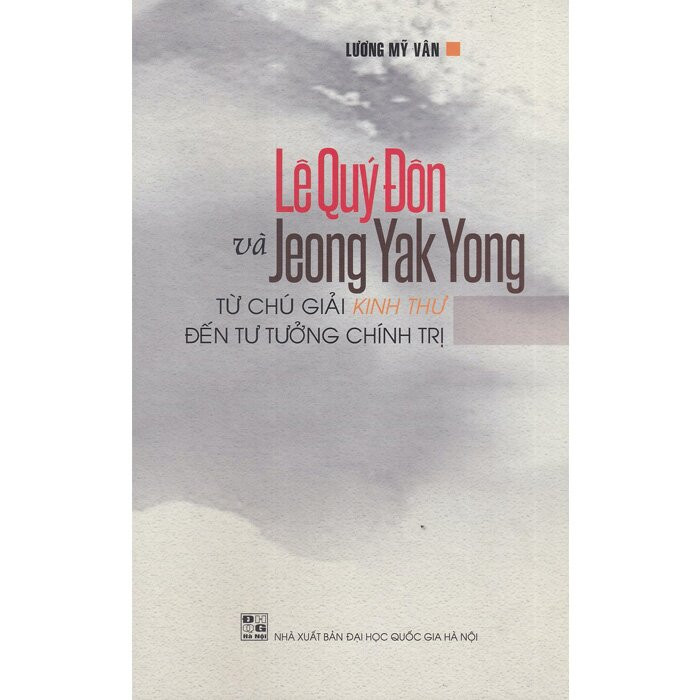 (Bìa Cứng) Lê Quý Đôn Và Jeong Yak Yong - Từ Chú Giải Kinh Thư Đến Tư Tưởng Chính Trị - Lương Vỹ Vân