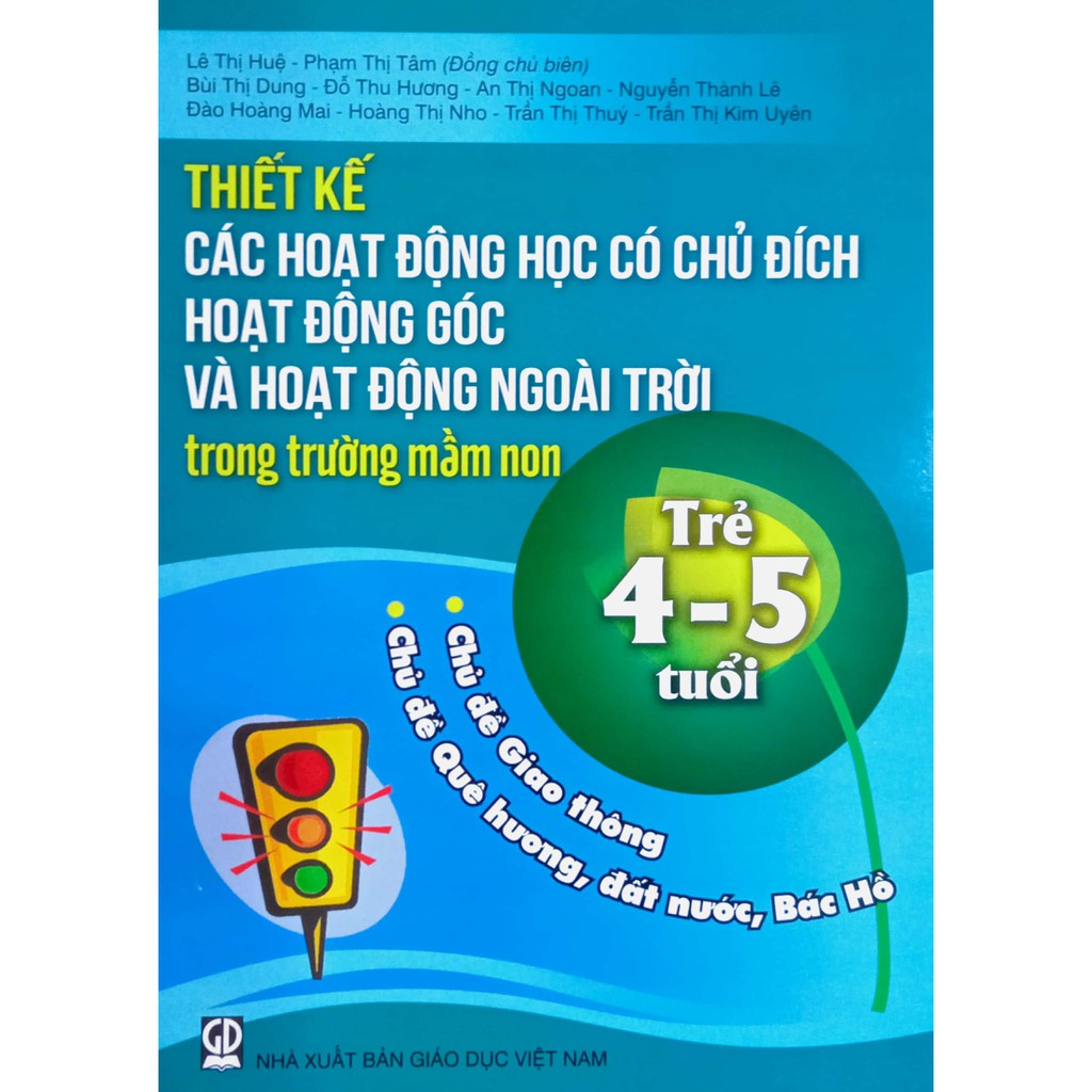 Thiết kế Các hoạt động có chủ đích - Trẻ 4-5 tuổi: Chủ đề Giao thông - Chủ đề Quê hương, đất nước, Bác Hồ (DT)