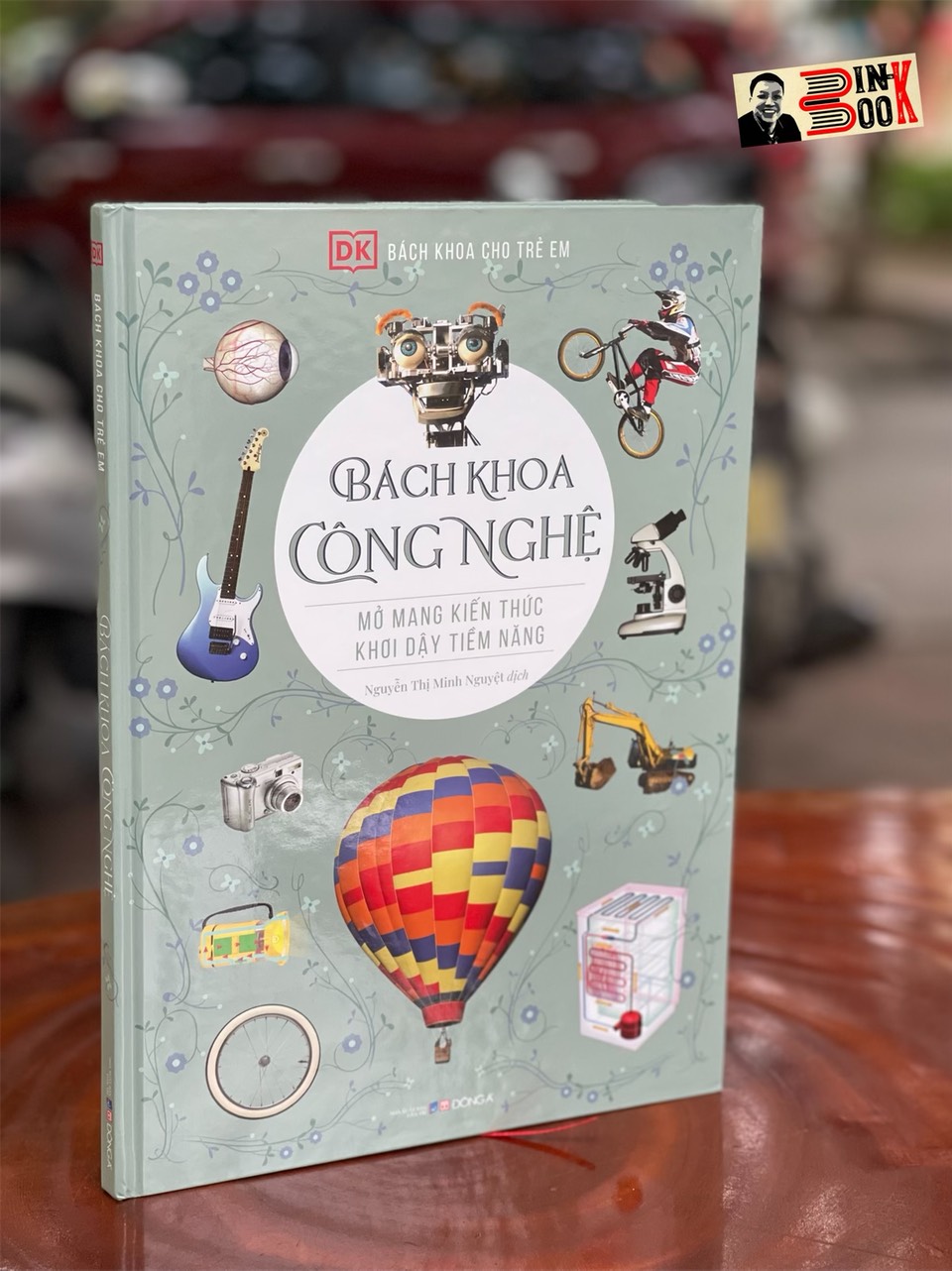 – BÁCH KHOA CÔNG NGHỆ – MỞ MANG KIẾN THỨC KHƠI DẬY TIỀM NĂNG– tủ sách DK – Đông A – Bìa Cứng in màu toàn bộ
