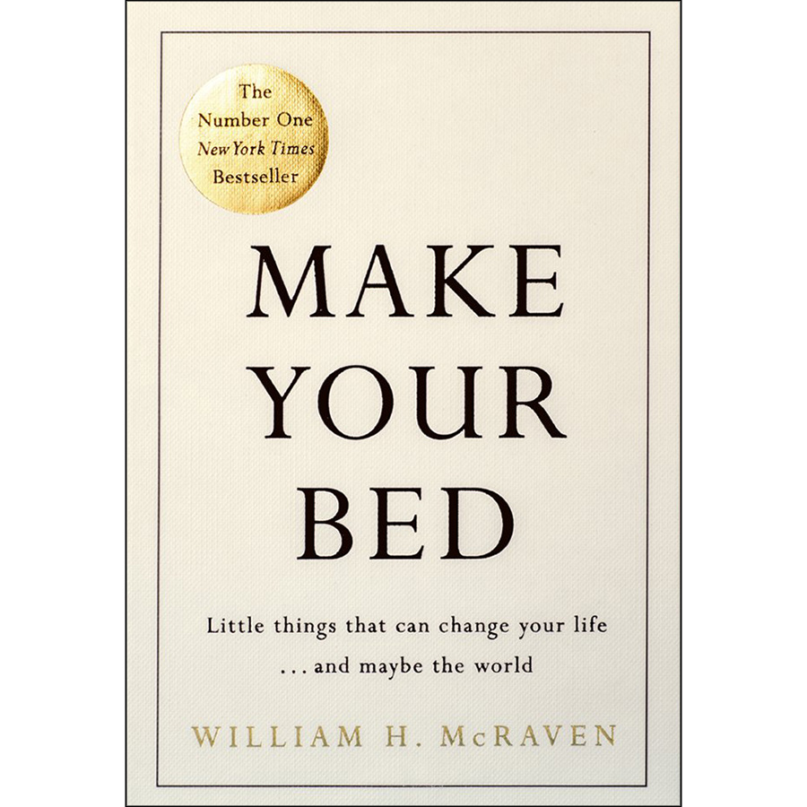 Make Your Bed : Little Things That Can Change Your Life ... And Maybe The World