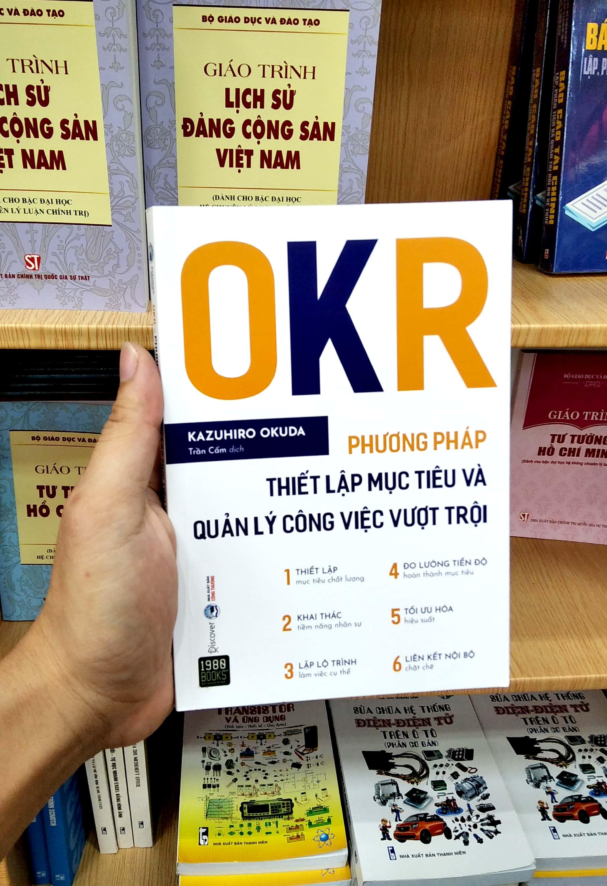 OKR - Phương Pháp Thiết Lập Mục Tiêu Và Quản Lý Công Việc Vượt Trội (Tái Bản)