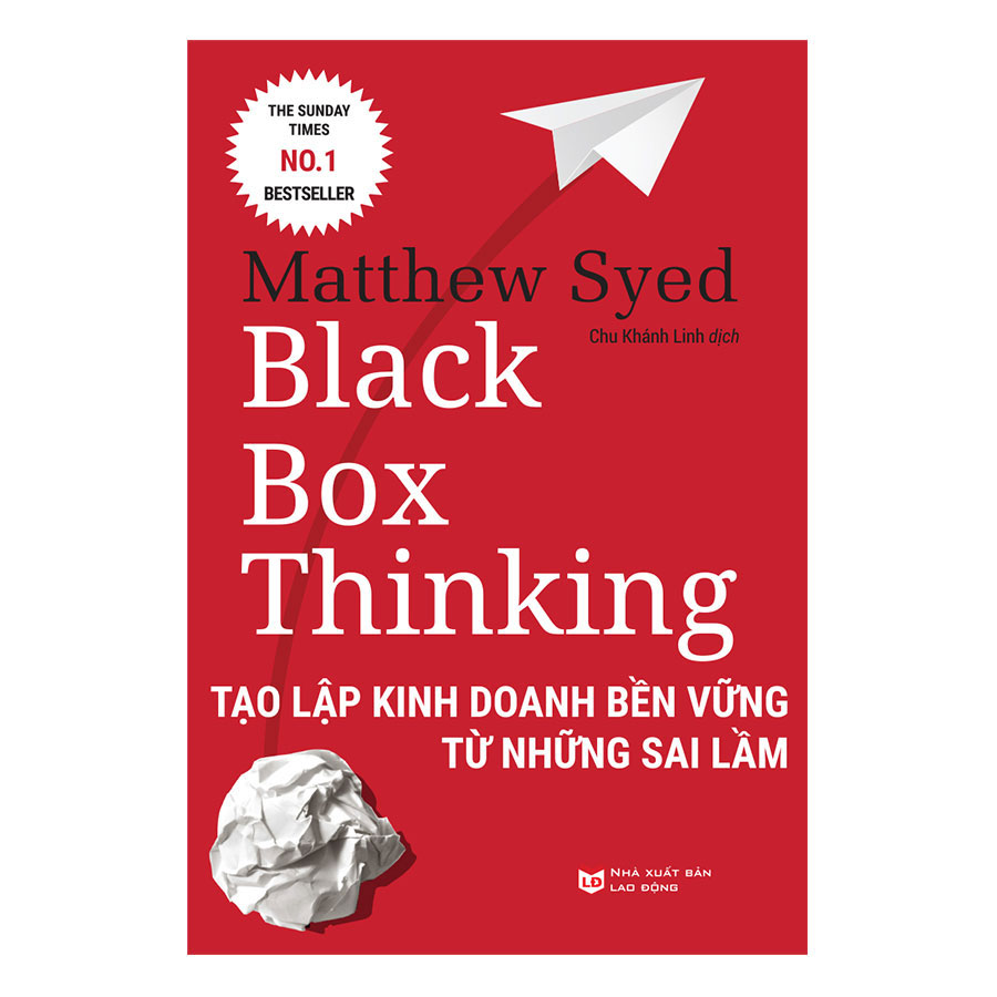 BLACK BOX THINKING: Tạo Lập Kinh Doanh Bền Vững Từ Những Sai Lầm