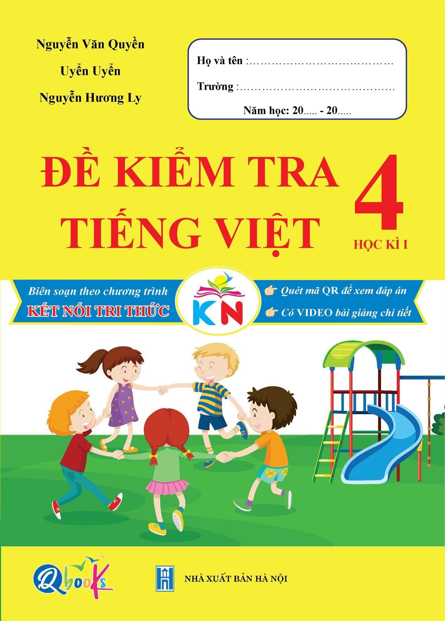 Sách Đề Kiểm Tra Tiếng Việt Lớp 4 - Học Kì 1 - Kết Nối Tri Thức Với Cuộc Sống (1 cuốn) - Bản Quyền