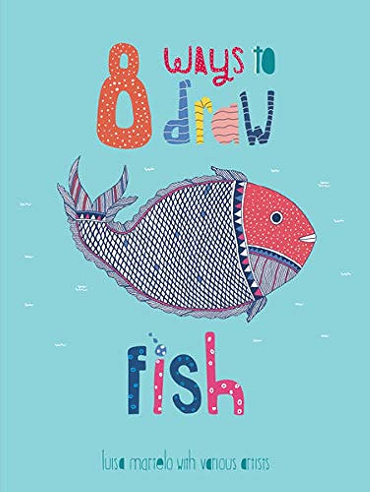 Sách mỹ thuật thiếu nhi  tiếng Anh: 8 Ways To Draw Fish