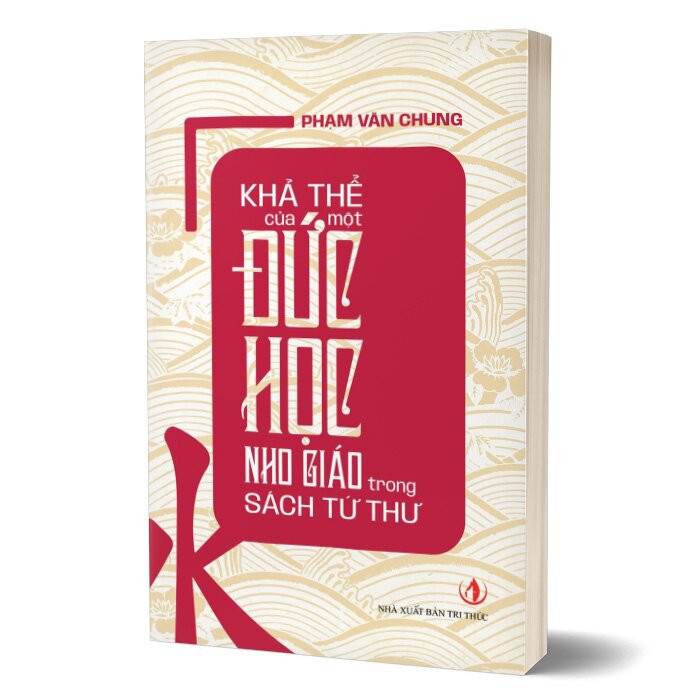 Khả Thể Của Một Đức Học Nho Giáo Trong Sách Tứ thư - Phạm Văn Chung - (bìa mềm)