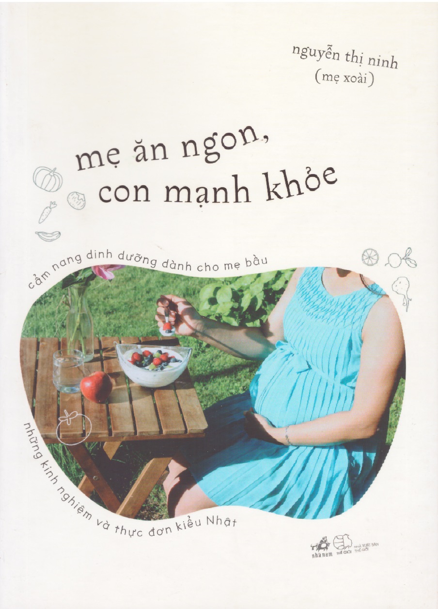 Mẹ ăn ngon, con mạnh khỏe - Cẩm nang dinh dưỡng dành cho mẹ bầu, những kinh nghiệm và thực đơn kiểu Nhật