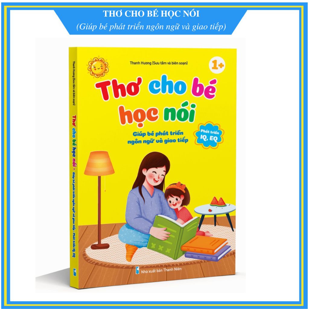 Thơ cho bé học nói - Phát triển IQ, EQ - Giúp bé phát triển ngôn ngữ và giao tiếp (Bìa cứng cả cuốn)