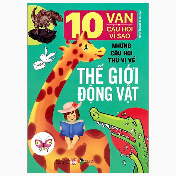 Sách - 10 Vạn Câu Hỏi Vì Sao-Những Câu Hỏi Thú Vị Về Thế Giới Động Vật