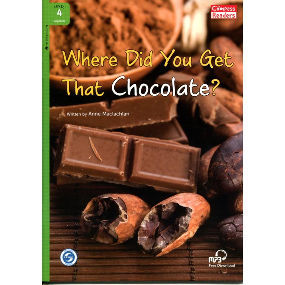 [Compass Reading Level 4-7] Where Did You Get That Chocolate? - Leveled Reader with Downloadable Audio Free - Sách chuẩn nhập khẩu từ NXB Compass