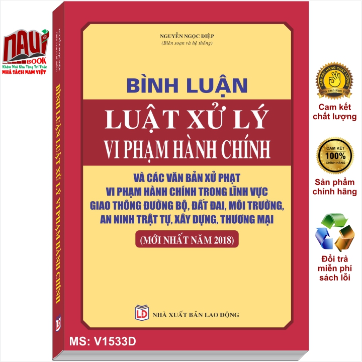 Sách Bình Luận Luật Xử Lý Vi Phạm Hành Chính Và Các Văn Bản Xử Phạt Vi Phạm Hành Chính Trong Lĩnh Vực Giao Thông Đường Bộ, Đất Đai, Môi Trường, An Ninh Trật Tự, Xây Dựng, Thương Mại