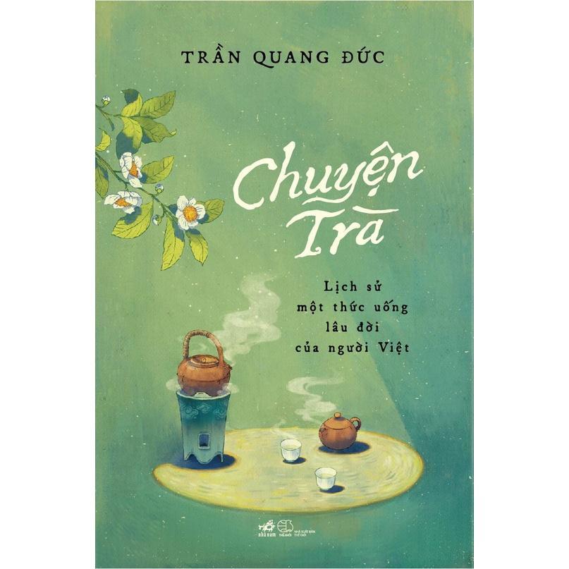 Chuyện trà: Lịch sử một thức uống lâu đời của người Việt - Bản Quyền