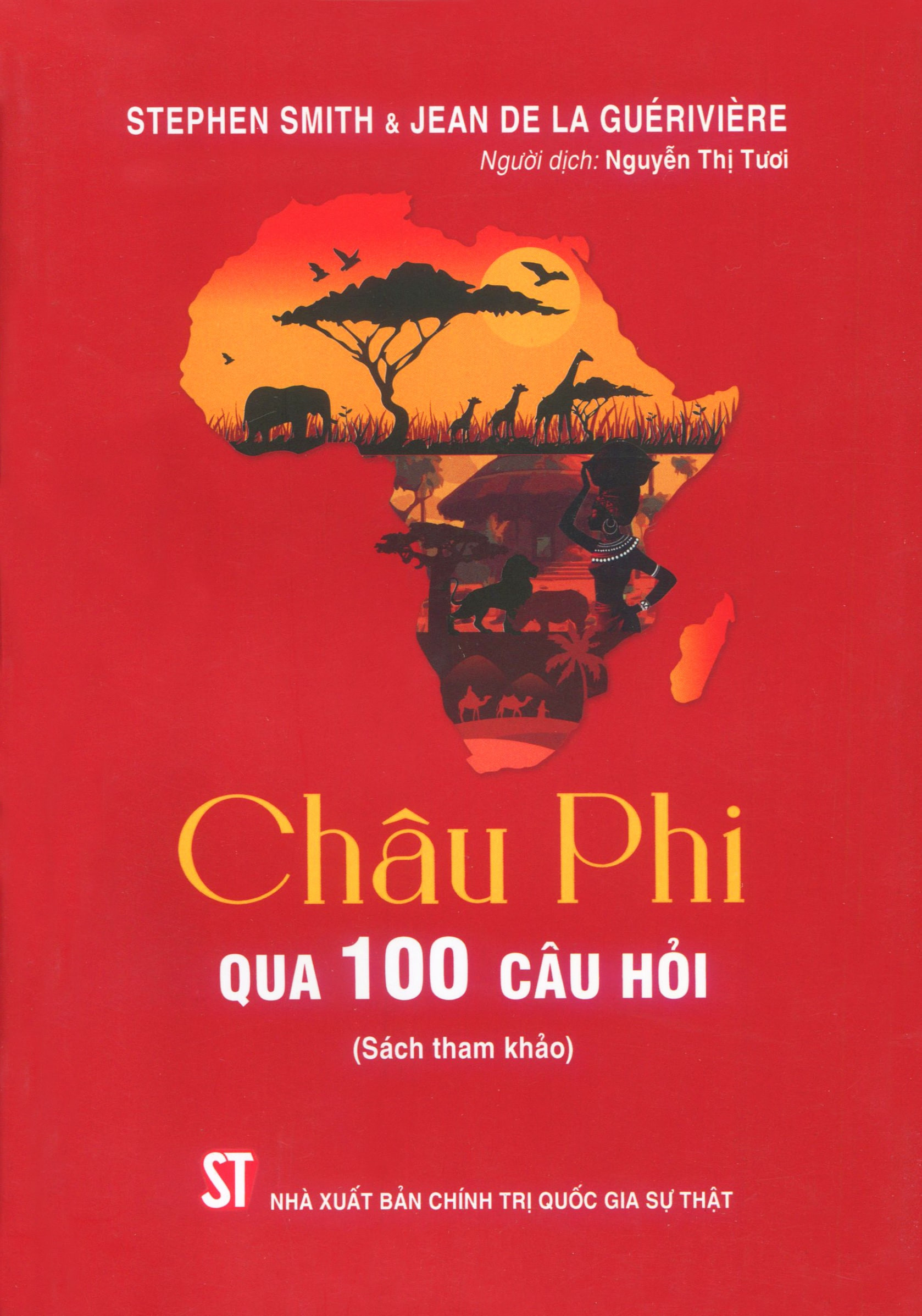 Châu Phi Qua 100 Câu Hỏi (Sách tham khảo) - Stephen Smith & Jean De La Guérivière - Nguyễn Thị Tươi dịch (bìa mềm)