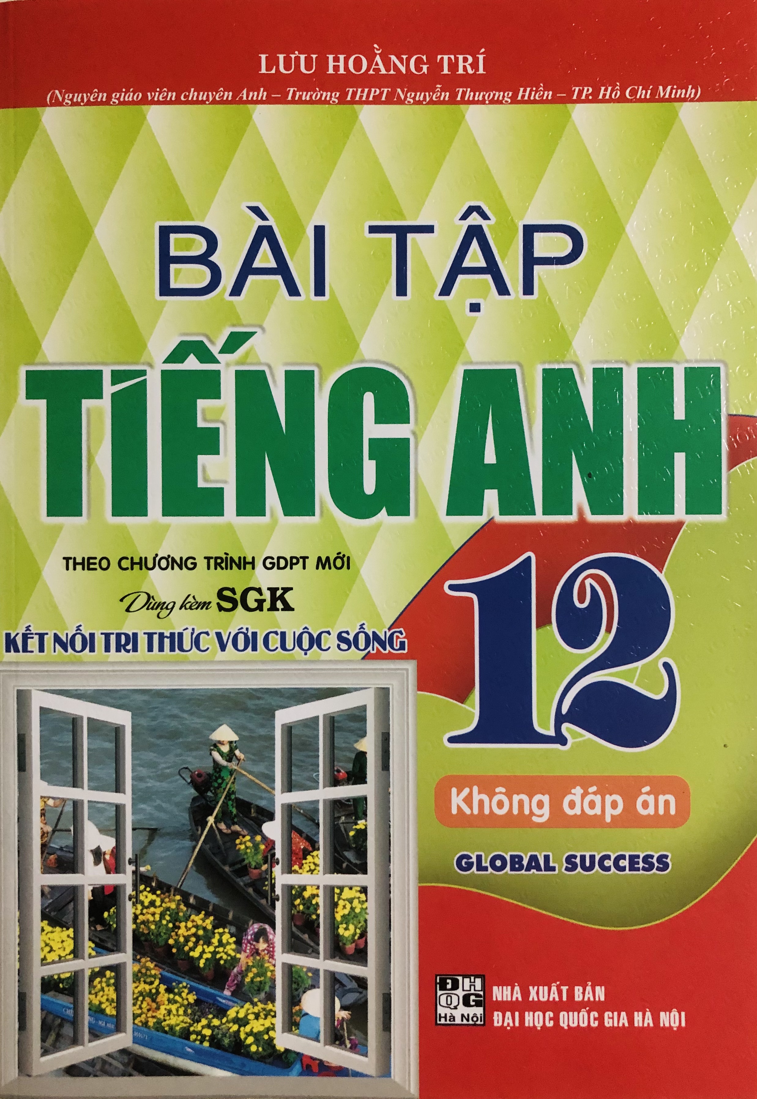 Bài Tập Tiếng Anh 12 (Dùng Kèm Global Success) - Lưu Hoằng Trí