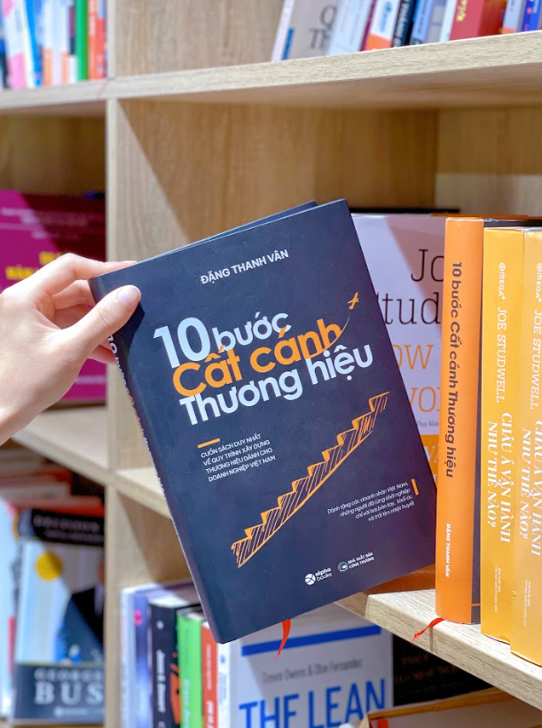 10 Bước Cất Cánh Thương Hiệu - Cuốn Sách Duy Nhất Về Quy Trình Xây Dựng Thương Hiệu Dành Cho Doanh Nghiệp Việt Nam