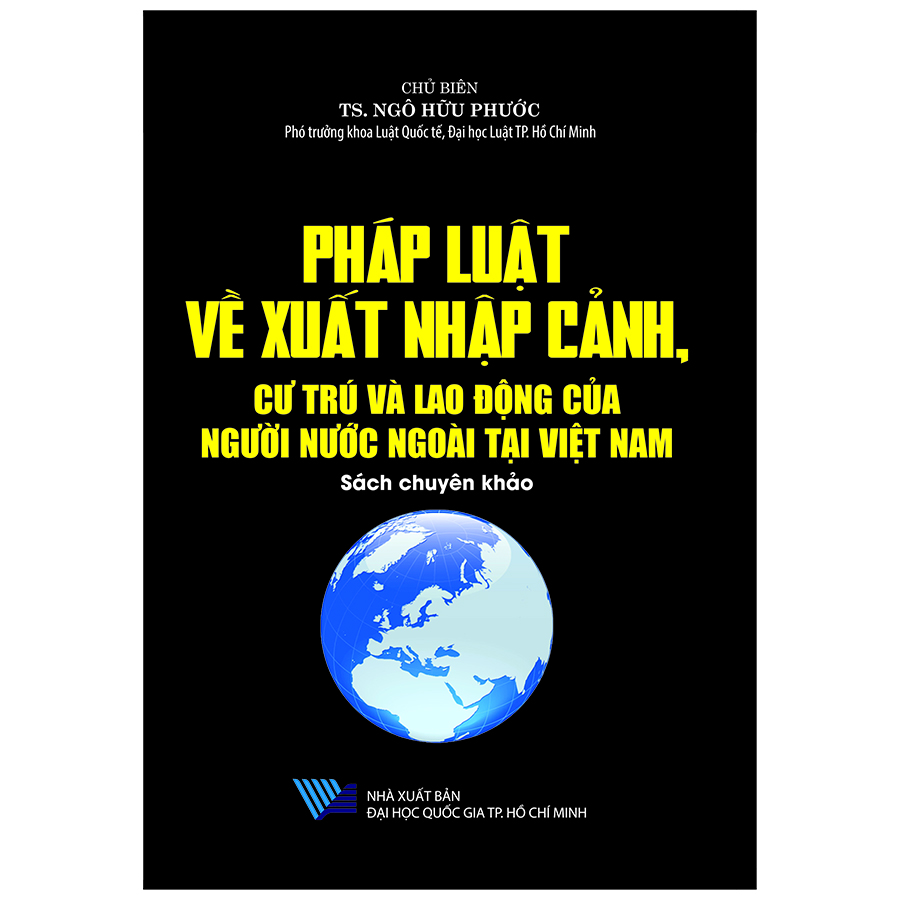 Pháp Luật Về Xuất Nhập Cảnh Cư Trú Và Lao Động Của Người Nước Ngoài Tại Việt Nam